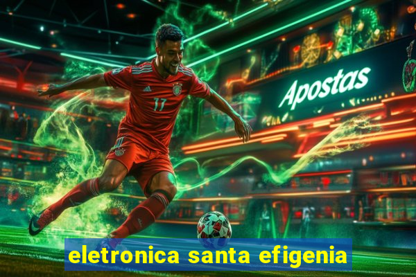 eletronica santa efigenia